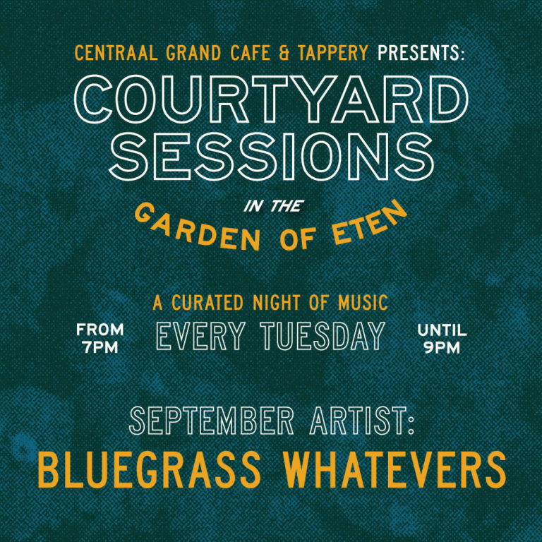 Courtyard Sessions in the Gardenn of Eten: A curated night of music every Tuesday from 7-9pm. September Artist: Bluegrass Whatevers
